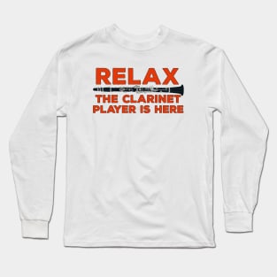 Relax The Clarinet Player is Here Long Sleeve T-Shirt